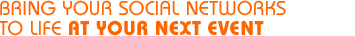 Bring Your Social Networks to Life at Your Next Event
